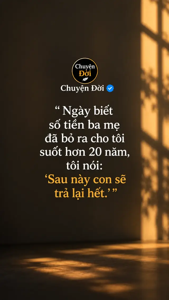 Ảnh minh họa Ngày biết số tiền ba mẹ đã bỏ ra cho tôi suốt hơn 20 năm, tôi nói “Sau này con sẽ trả lại hết.” Bố đang uống nước, nghe vậy chỉ cười “Bố có cho con vay đâu mà trả.” Tôi cũng cười. Nhưng lúc ấy, tôi