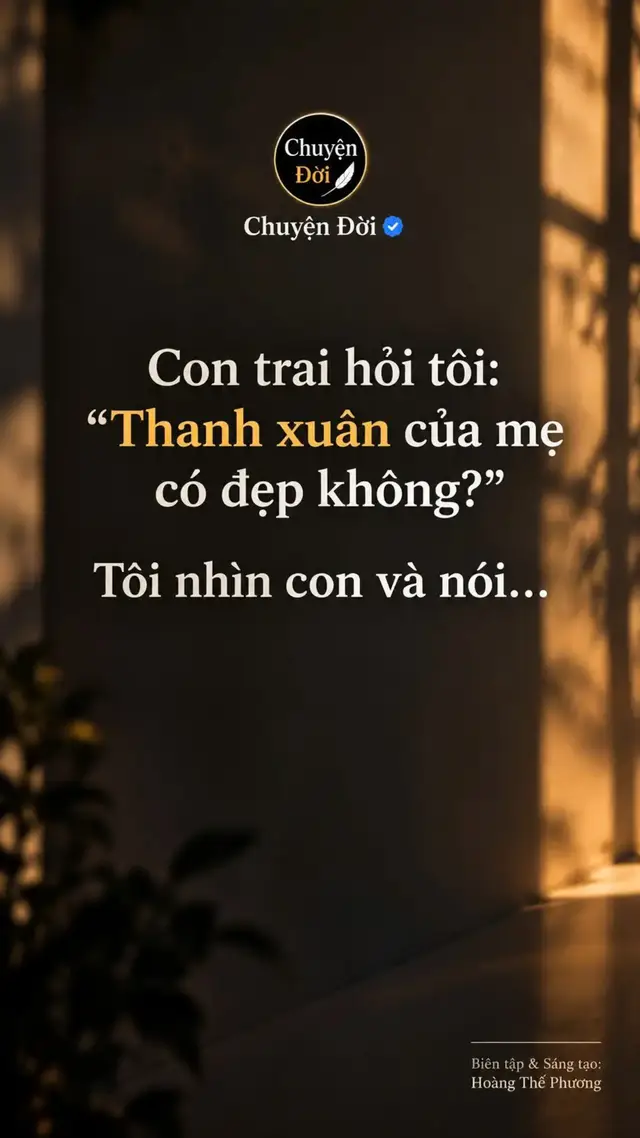 Ảnh minh họa Con trai hỏi tôi “Thanh xuân của mẹ có đẹp không” Tôi nhìn con một lúc rồi nói “Mẹ không biết nữa.” Nó cười “Thanh xuân của mẹ mà mẹ cũng không biết à” Câu hỏi ấy kéo tôi trở về hơn hai mươi năm