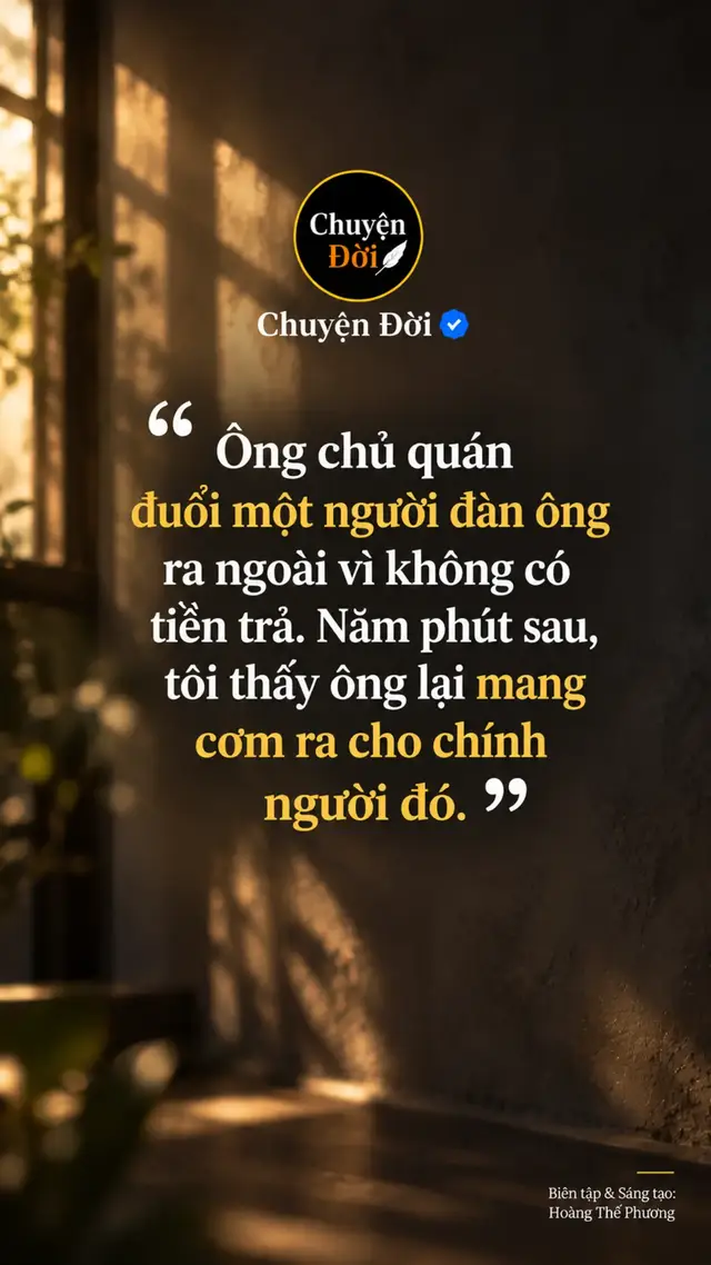 Ảnh minh họa Ông chủ quán đuổi một người đàn ông ra ngoài vì không có tiền trả. Năm phút sau, tôi thấy ông lại mang cơm ra cho chính người đó. Tôi ăn ở quán cơm ấy gần ba năm. Quán nhỏ, nằm gần khu công trình.