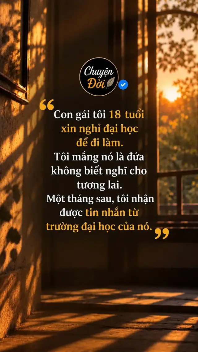 Ảnh minh họa “Con gái tôi 18 tuổi xin nghỉ đại học để đi làm. Tôi mắng nó là đứa không biết nghĩ cho tương lai. Một tháng sau, tôi nhận được tin nhắn từ trường đại học của nó.”