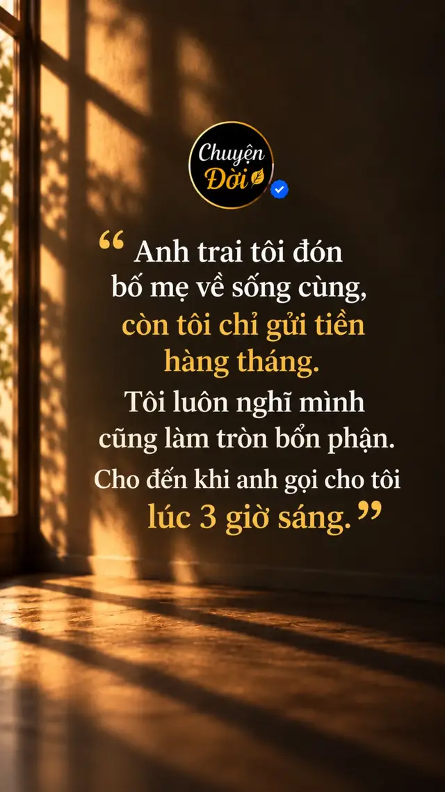 Ảnh minh họa “Anh trai tôi đón bố mẹ về sống cùng, còn tôi chỉ gửi tiền hàng tháng. Tôi luôn nghĩ mình cũng làm tròn bổn phận. Cho đến khi anh gọi cho tôi lúc 3 giờ sáng.” Tôi chưa bao giờ nghĩ mình là đứa con vô