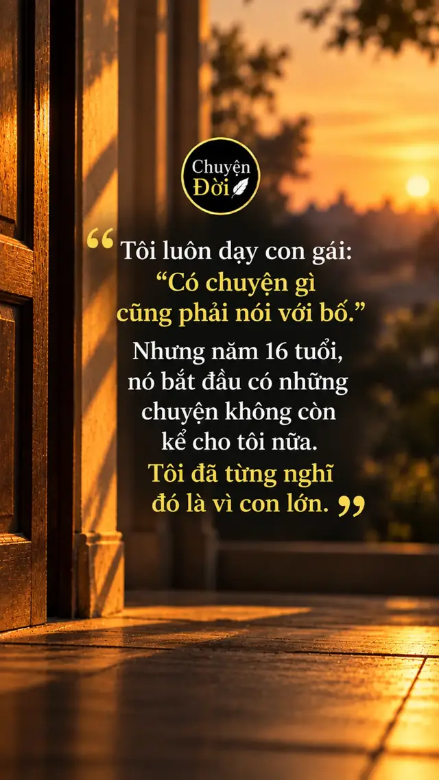 Ảnh minh họa Tôi luôn dạy con gái “Có chuyện gì cũng phải nói với bố.” Ngày con còn nhỏ, nó thật sự kể cho tôi nghe mọi thứ. Hôm nay cô giáo mắng. Bạn lấy mất cây bút. Có đứa không cho con chơi cùng. Có hôm chỉ