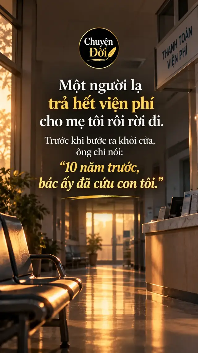 Ảnh minh họa “Một người lạ trả hết viện phí cho mẹ tôi rồi rời đi. Trước khi bước ra khỏi cửa, ông chỉ nói ‘10 năm trước, bác ấy đã cứu con tôi.’” Hôm đó, mẹ tôi nằm viện đã gần một tuần. Tiền viện phí mỗi ngày