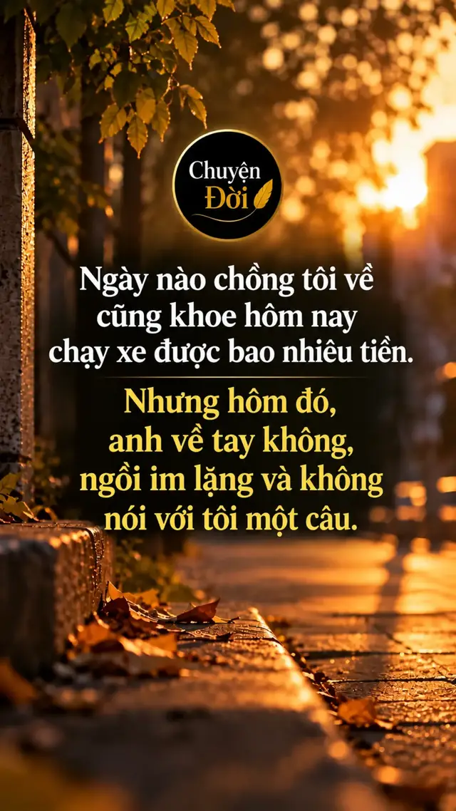 Ảnh minh họa “Ngày nào chồng tôi về cũng khoe hôm nay chạy xe được bao nhiêu tiền. Nhưng hôm đó, anh về tay không, ngồi im lặng và không nói với tôi một câu.” Vài ngày trước, chồng tôi từng kể về một người phụ nữ