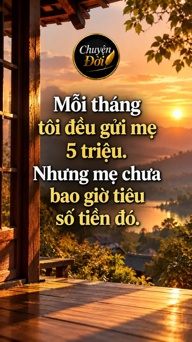 Ảnh minh họa “Mỗi tháng tôi đều gửi mẹ 5 triệu. Nhưng mẹ chưa bao giờ tiêu số tiền đó.” Tôi đi làm xa nhà nhiều năm. Có lương ổn định, tháng nào tôi cũng chuyển cho mẹ 5 triệu. Mẹ lần nào cũng nói “Con giữ tiền