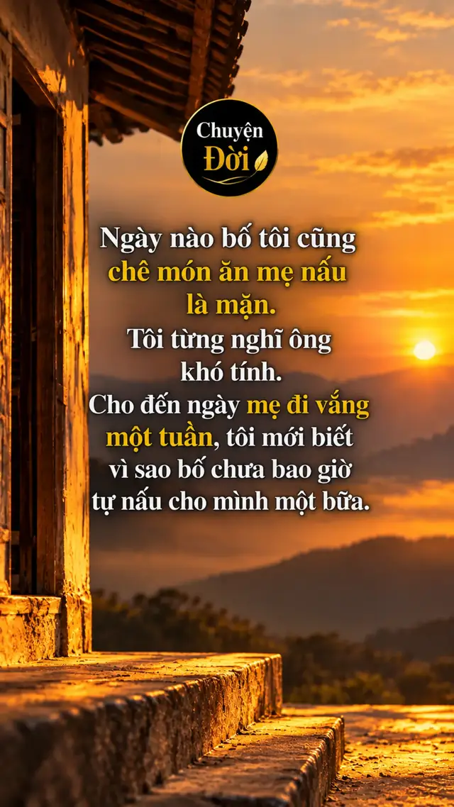 Ảnh minh họa Ngày nào bố tôi cũng chê món ăn mẹ nấu là mặn. Tôi từng nghĩ ông khó tính. Cho đến ngày mẹ đi vắng một tuần, tôi mới biết vì sao bố chưa bao giờ tự nấu cho mình một bữa. Bố mẹ tôi cưới nhau hơn ba