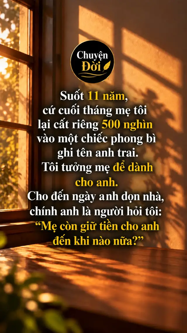 Ảnh minh họa Suốt 11 năm, cứ cuối tháng mẹ tôi lại cất riêng 500 nghìn vào một chiếc phong bì ghi tên anh trai. Tôi tưởng mẹ để dành cho anh. Cho đến ngày anh dọn nhà, chính anh là người hỏi tôi “Mẹ còn giữ tiền