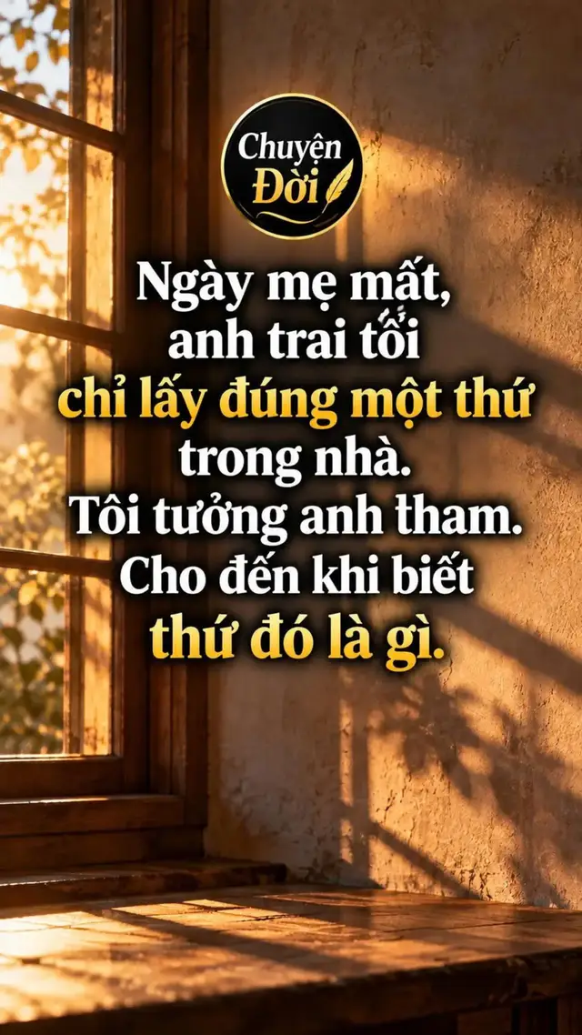 Ảnh minh họa Ngày mẹ mất, anh trai tôi chỉ lấy đúng một thứ trong nhà. Tôi tưởng anh tham. Cho đến khi biết thứ đó là gì. Sau đám tang, họ hàng lần lượt ra về. Căn nhà vốn ồn ào bỗng im hẳn. Ba anh em tôi ngồi
