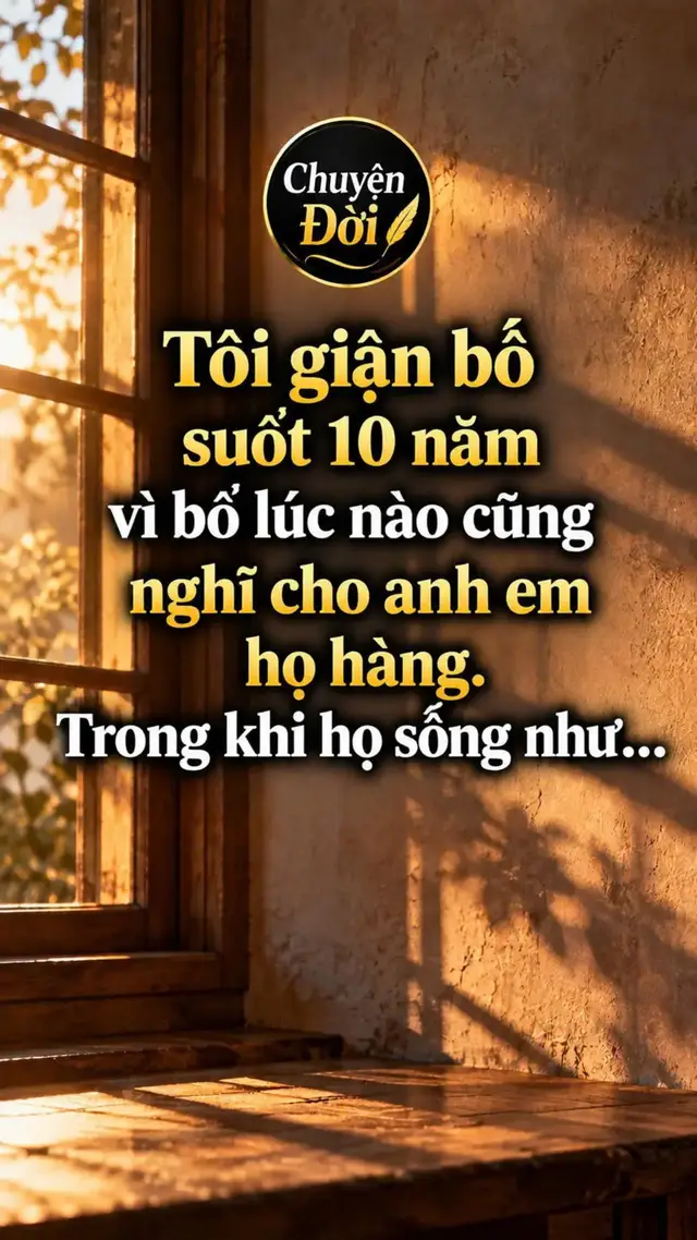 Ảnh minh họa “Tôi giận bố suốt 10 năm vì bố lúc nào cũng nghĩ cho anh em họ hàng. Trong khi lúc bố cần, chẳng ai nghĩ đến bố.”