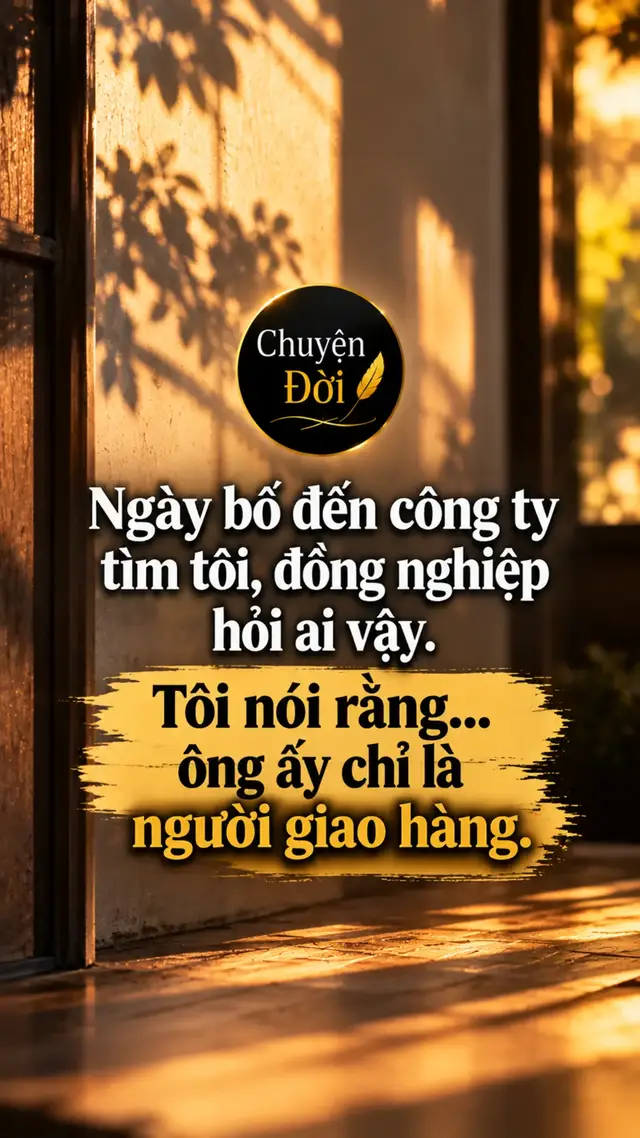 Ảnh minh họa Ngày bố đến công ty tìm tôi, đồng nghiệp hỏi ai vậy. Tôi nói rằng... ông ấy chỉ là người giao hàng.